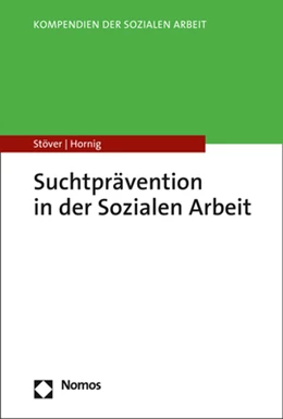 Abbildung von Stöver / Hornig | Suchtprävention in der Sozialen Arbeit | 1. Auflage | 2023 | beck-shop.de