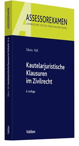 Abbildung von Sikora / Kell | Kautelarjuristische Klausuren im Zivilrecht | 6. Auflage | 2022 | beck-shop.de