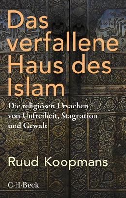 Abbildung von Koopmans, Ruud | Das verfallene Haus des Islam | 1. Auflage | 2021 | 6406 | beck-shop.de