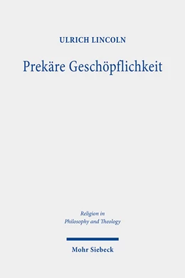 Abbildung von Lincoln | Prekäre Geschöpflichkeit | 1. Auflage | 2021 | beck-shop.de