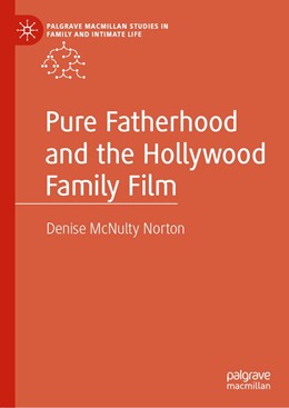 Mcnulty Norton Pure Fatherhood And The Hollywood Family Film 1 Auflage 2021 Beck Shop De