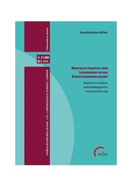 Abbildung von Bolten-Bühler | Medialer Habitus von Lehrenden in der Erwachsenenbildung | 1. Auflage | 2021 | beck-shop.de