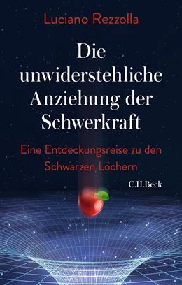 Abbildung von Rezzolla, Luciano | Die unwiderstehliche Anziehung der Schwerkraft | 1. Auflage | 2021 | beck-shop.de