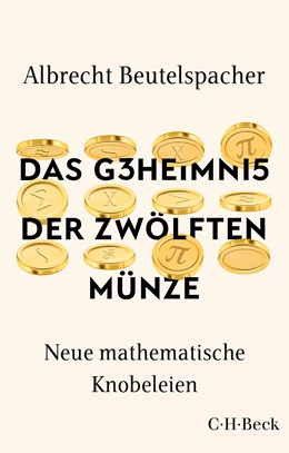 Abbildung von Beutelspacher, Albrecht | Das Geheimnis der zwölften Münze | 1. Auflage | 2021 | 6080 | beck-shop.de