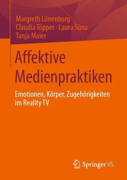 Abbildung von Lünenborg / Töpper | Affektive Medienpraktiken | 1. Auflage | 2021 | beck-shop.de