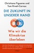 Cover: Figueres, Christiana / Rivett-Carnac, Tom, Die Zukunft in unserer Hand