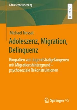 Abbildung von Tressat | Adoleszenz, Migration, Delinquenz | 1. Auflage | 2021 | beck-shop.de