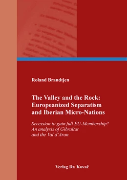 Abbildung von Brandtjen | The Valley and the Rock: Europeanized Separatism and Iberian Micro-Nations | 1. Auflage | 2021 | 25 | beck-shop.de