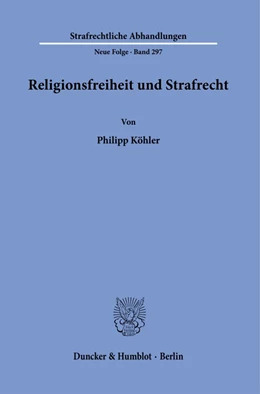Abbildung von Köhler | Religionsfreiheit und Strafrecht. | 1. Auflage | 2021 | beck-shop.de