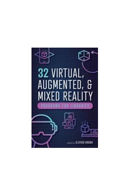 Abbildung von 32 Virtual, Augmented, and Mixed Reality Programs for Libraries | 1. Auflage | 2021 | beck-shop.de