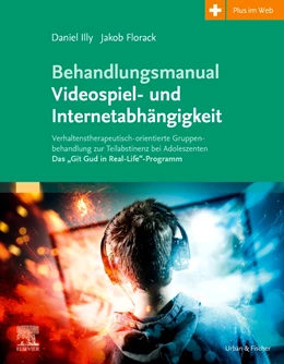 Abbildung von Illy / Florack | Behandlungsmanual Videospiel- und Internetabhängigkeit | 1. Auflage | 2021 | beck-shop.de