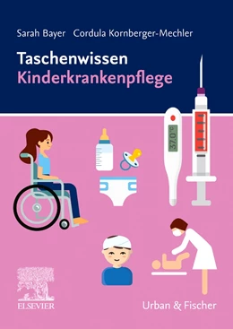 Abbildung von Bayer / Kornberger-Mechler | Taschenwissen Kinderkrankenpflege | 1. Auflage | 2021 | beck-shop.de