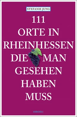 Abbildung von Jung | 111 Orte in Rheinhessen, die man gesehen haben muss | 1. Auflage | 2021 | beck-shop.de
