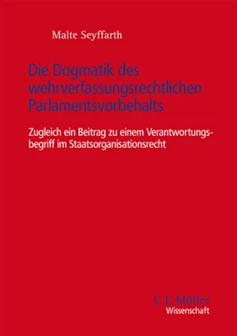 Abbildung von Seyffarth | Die Dogmatik des wehrverfassungsrechtlichen Parlamentsvorbehalts | 1. Auflage | 2021 | beck-shop.de