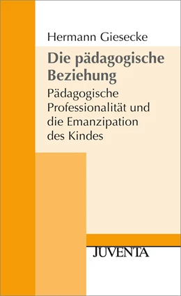 Abbildung von Giesecke | Die Pädagogische Beziehung 2. Auflage | 1. Auflage | 1997 | beck-shop.de