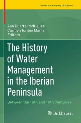 Abbildung von Duarte Rodrigues / Toribio Marín | The History of Water Management in the Iberian Peninsula | 1. Auflage | 2021 | beck-shop.de