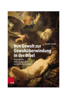 Abbildung von Scholz | Von Gewalt zur Gewaltüberwindung in der Bibel | 1. Auflage | 2021 | beck-shop.de