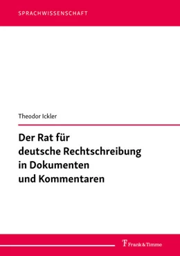 Abbildung von Ickler | Der Rat für deutsche Rechtschreibung in Dokumenten und Kommentaren | 1. Auflage | 2021 | beck-shop.de