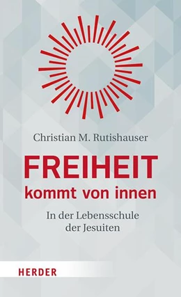Abbildung von Rutishauser | Freiheit kommt von innen | 1. Auflage | 2021 | beck-shop.de
