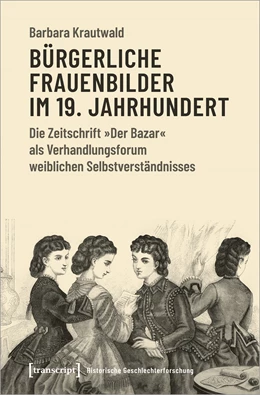 Abbildung von Krautwald | Bürgerliche Frauenbilder im 19. Jahrhundert | 1. Auflage | 2021 | beck-shop.de
