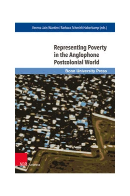 Abbildung von Jain-Warden / Schmidt-Haberkamp | Representing Poverty in the Anglophone Postcolonial World | 1. Auflage | 2021 | beck-shop.de