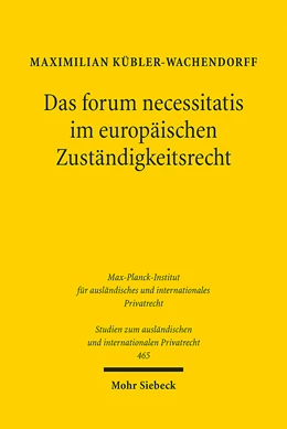 Abbildung von Kübler-Wachendorff | Das forum necessitatis im europäischen Zuständigkeitsrecht | 1. Auflage | 2021 | beck-shop.de