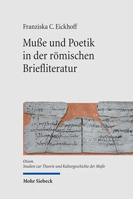 Abbildung von Eickhoff | Muße und Poetik in der römischen Briefliteratur | 1. Auflage | 2021 | beck-shop.de