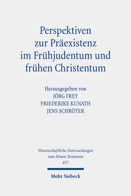 Abbildung von Frey / Kunath | Perspektiven zur Präexistenz im Frühjudentum und frühen Christentum | 1. Auflage | 2021 | beck-shop.de