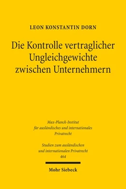 Abbildung von Dorn | Die Kontrolle vertraglicher Ungleichgewichte zwischen Unternehmern | 1. Auflage | 2021 | beck-shop.de