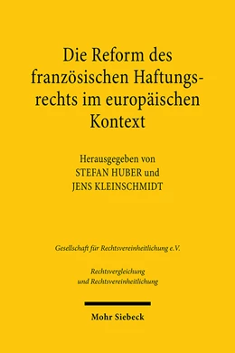 Abbildung von Huber / Kleinschmidt | Die Reform des französischen Haftungsrechts im europäischen Kontext | 1. Auflage | 2021 | beck-shop.de
