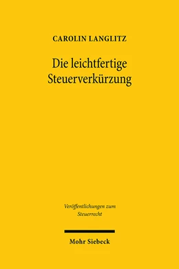 Abbildung von Langlitz | Die leichtfertige Steuerverkürzung | 1. Auflage | 2021 | beck-shop.de