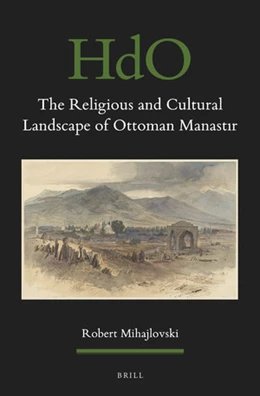 Abbildung von Mihajlovski | The Religious and Cultural Landscape of Ottoman Manastir | 1. Auflage | 2021 | 153 | beck-shop.de
