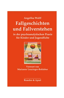 Abbildung von Wolff | Fallgeschichten und Fallverstehen in der psychoanalytischen Praxis für Kinder und Jugendliche | 1. Auflage | 2021 | beck-shop.de