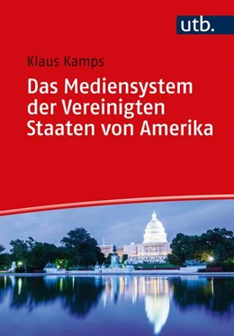 Abbildung von Kamps | Das Mediensystem der Vereinigten Staaten von Amerika | 1. Auflage | 2023 | beck-shop.de