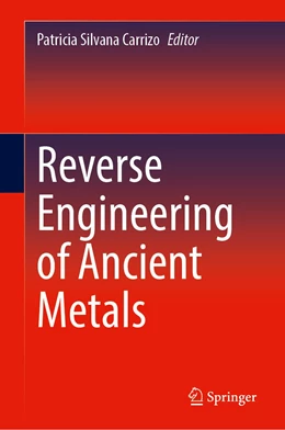 Abbildung von Carrizo | Reverse Engineering of Ancient Metals | 1. Auflage | 2021 | beck-shop.de