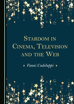 Abbildung von Codeluppi | Stardom in Cinema, Television and the Web | 1. Auflage | 2021 | beck-shop.de