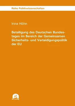 Abbildung von Höhn | Beteiligung des Deutschen Bundestages im Bereich der Gemeinsamen Sicherheits- und Verteidigungspolitik der EU | 1. Auflage | 2021 | beck-shop.de