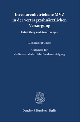 Abbildung von IGES Institut GmbH | Investorenbetriebene MVZ in der vertragszahnärztlichen Versorgung. | 1. Auflage | 2021 | beck-shop.de