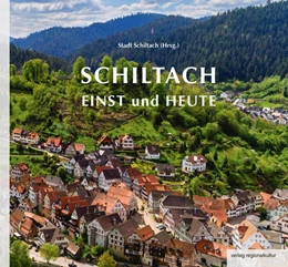Abbildung von Schiltach einst und heute | 1. Auflage | 2021 | beck-shop.de