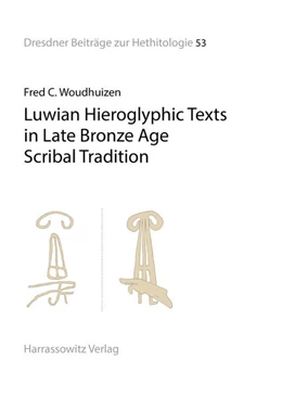 Abbildung von Woudhuizen | Luwian Hieroglyphic Texts in Late Bronze Age Scribal Tradition | 1. Auflage | 2021 | beck-shop.de