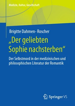 Abbildung von Dahmen-Roscher | „Der geliebten Sophie nachsterben“ | 1. Auflage | 2021 | beck-shop.de