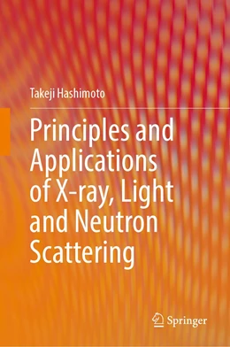 Abbildung von Hashimoto | Principles and Applications of X-ray, Light and Neutron Scattering | 1. Auflage | 2022 | beck-shop.de