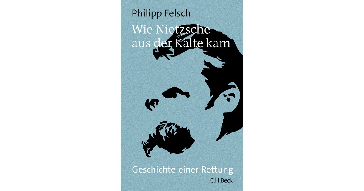 Wie Nietzsche aus der Kälte kam | Felsch, Philipp | Hardcover