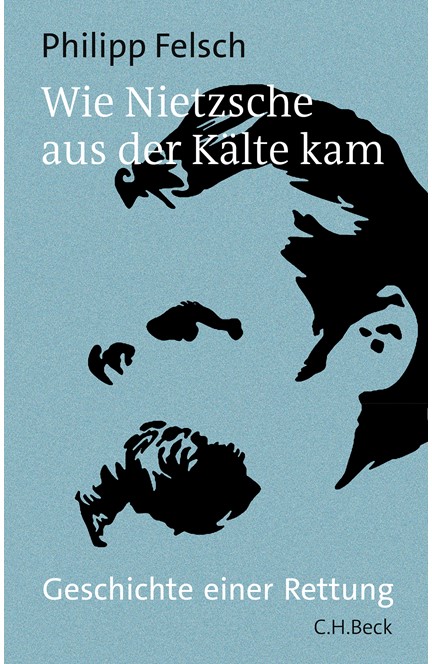 Cover: Philipp Felsch, Wie Nietzsche aus der Kälte kam