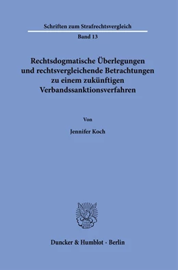 Abbildung von Koch | Rechtsdogmatische Überlegungen und rechtsvergleichende Betrachtungen zu einem zukünftigen Verbandssanktionsverfahren. | 1. Auflage | 2021 | 13 | beck-shop.de
