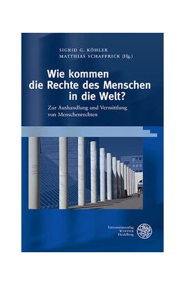 Abbildung von Köhler / Schaffrick | Wie kommen die Rechte des Menschen in die Welt? | 1. Auflage | 2022 | 184 | beck-shop.de