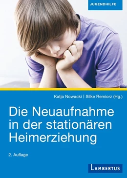 Abbildung von Nowacki | Die Neuaufnahme in der stationären Heimerziehung | 2. Auflage | 2021 | beck-shop.de