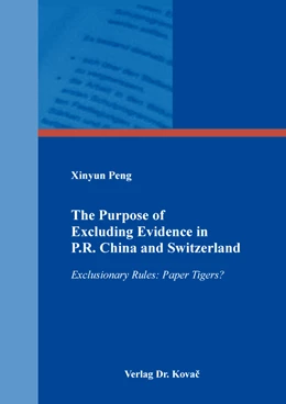 Abbildung von Peng | The Purpose of Excluding Evidence in P.R. China and Switzerland | 1. Auflage | 2021 | 457 | beck-shop.de