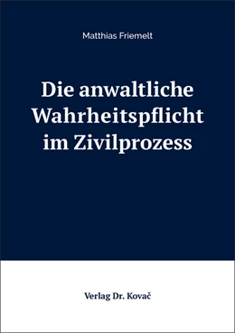 Abbildung von Friemelt | Die anwaltliche Wahrheitspflicht im Zivilprozess | 1. Auflage | 2021 | 50 | beck-shop.de
