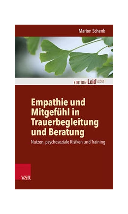 Abbildung von Schenk | Empathie und Mitgefühl in Trauerbegleitung und Beratung | 1. Auflage | 2021 | beck-shop.de
